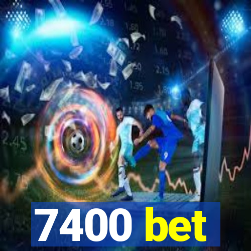 7400 bet